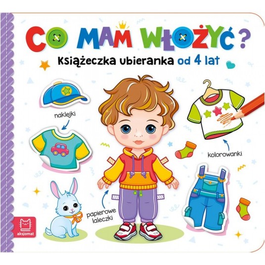 CO MAM WŁOŻYĆ? KSIĄŻECZKA UBIERANKA 4+ -zdjęcie numer 1