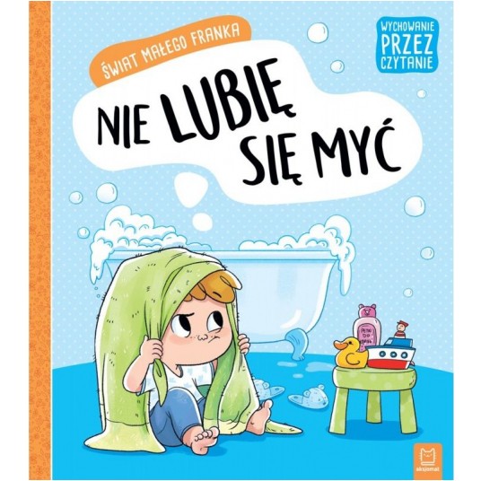 ŚWIAT MAŁEGO FRANKA. NIE LUBIE SIĘ MYĆ -zdjęcie numer 1
