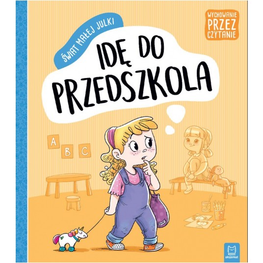 ŚWIAT MAŁEJ JULKI. IDĘ DO PRZEDSZKOLA -zdjęcie numer 1
