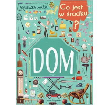 CO JEST W ŚRODKU? DOM
