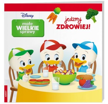 DISNEY MAŁE WIELKIE SPRAWY JEDZMY ZDROWIEJ