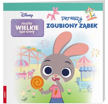 DISNEY MAŁE WIELKIE SPRAWY PIERWSZY ZGUBIONY ZĄBEK