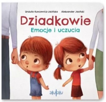 DZIADKOWIE. EMOCJE I UCZUCIA