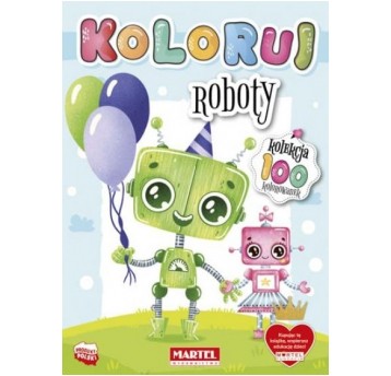 KOLOROWANKA KOLEKCJA KOLORUJ - ROBOTY MARTEL