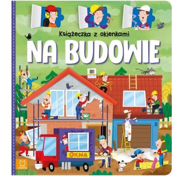 KSIĄŻECZKA Z OKIENKAMI. NA BUDOWIE