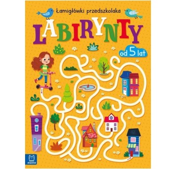 LABIRYNTY. ŁAMIGŁÓWKI PRZEDSZKOLAKA 5+ AKSJOMAT