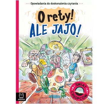 OPOWIADANIA. ŚWIAT CHŁOPCÓW. ORETY! ALE JAJO