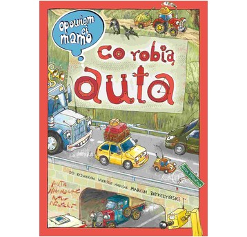 OPOWIEM CI MAMO CO ROBIĄ AUTA