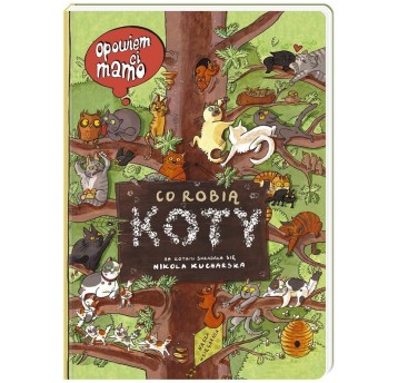 OPOWIEM CI MAMO CO ROBIĄ KOTY