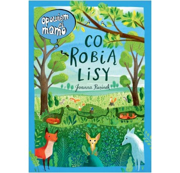 OPOWIEM CI MAMO CO ROBIĄ LISY