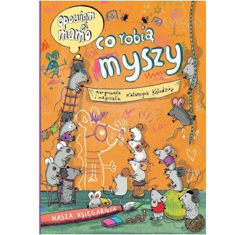 OPOWIEM CI MAMO CO ROBIĄ MYSZY