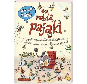 OPOWIEM CI MAMO CO ROBIĄ PAJĄKI