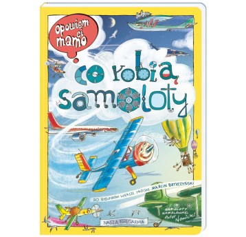 OPOWIEM CI MAMO CO ROBIĄ SAMOLOTY