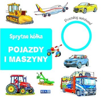 SPRYTNE KÓŁKA. POJAZDY I MASZYNY