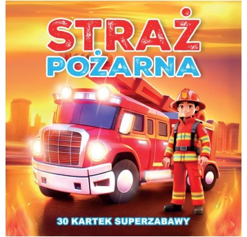 STRAŻ POŻARNA 30 KARTEK SUPERZABAWY
