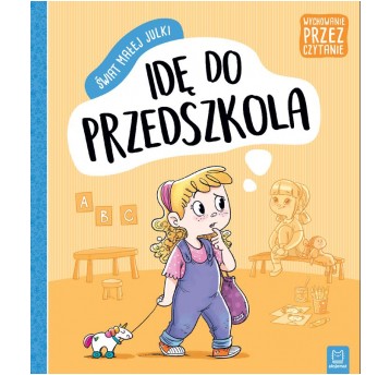 ŚWIAT MAŁEJ JULKI. IDĘ DO PRZEDSZKOLA