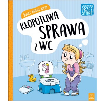 ŚWIAT MAŁEJ JULKI. KŁOPOTLIWA SPRAWA Z WC