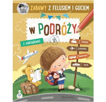 ZABAWY Z FELUSIEM I GUCIEM W PODRÓŻY