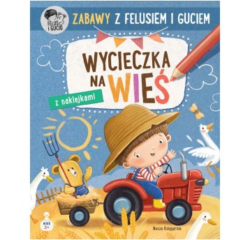 ZABAWY Z FELUSIEM I GUCIEM WYCIECZKA NA WIEŚ